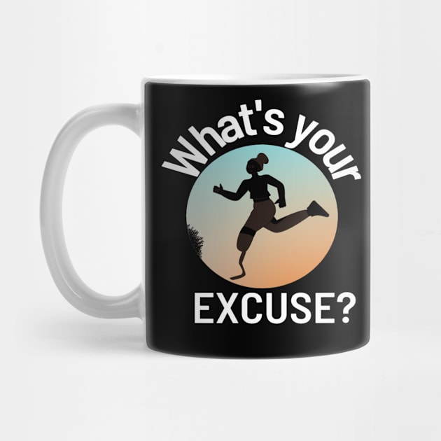 Amputee Runner. What's Your Excuse? by Funky Mama